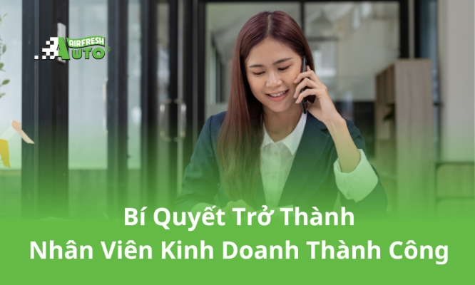 Bí quyết trở thành nhân viên kinh doanh thành công tại Airfresh Việt Nam